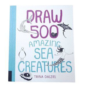 Draw 500 Amazing Sea Creatures Sketchbook for Artists, Designers, and Doodle